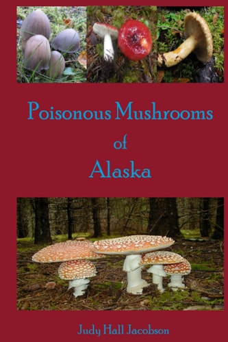 Poisonous Mushrooms of Alaska