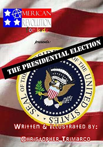 American Revolution for Kids Presents The Presidential Election