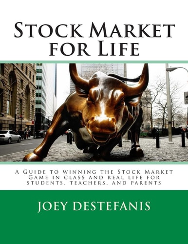 Stock Market for Life A Guide to Winning the Stock Market Game in Class and in Real Life for Students, Teachers, and Parents