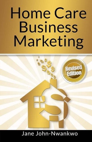 Home Care Business Marketing Revised Edition
