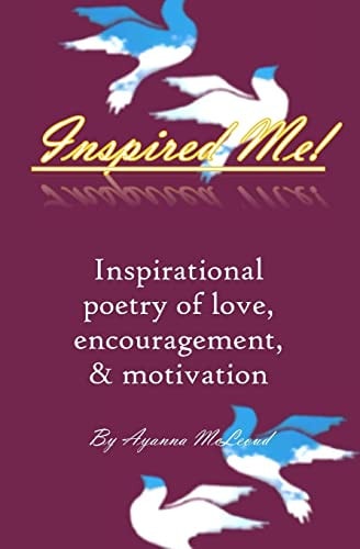 Inspired Me! Inspirational Poetry of Love, Encouragement, and Motivation