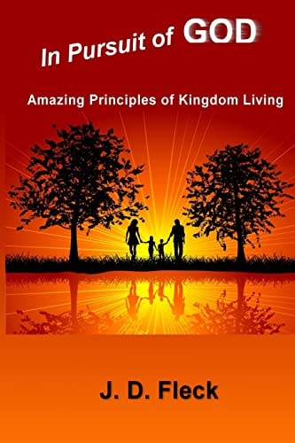 In Pursuit of God Amazing Principles of Kingdom Living