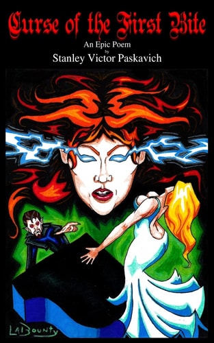 Curse of the First Bite An Epic Poem by Stanley Victor Paskavich