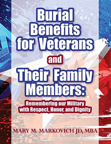 Burial Benefits for Veterans and Their Family Members Remembering Our Military with Respect, Honor, and Dignity