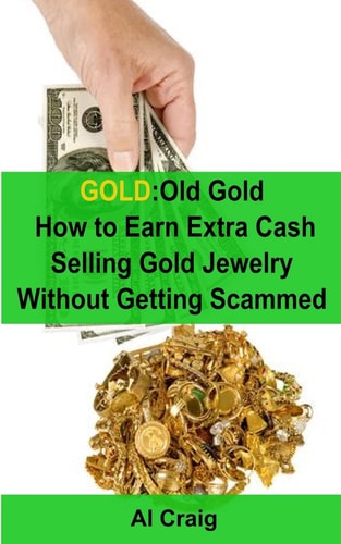 Gold Old Gold, How to Earn Extra Cash Selling Gold Jewelry Without Getting Scammed