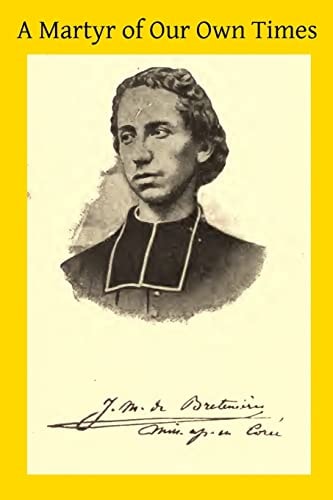 A Martyr of Our Own Times Life of Rev Just De Bretenieres