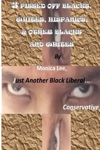 3 Pissed Off Blacks, Whites, Hispanics, and Other Blacks and Whites