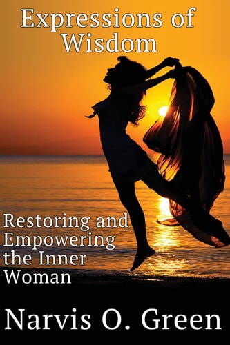 Expressions of Wisdom Restoring and Empowering the Inner Woman