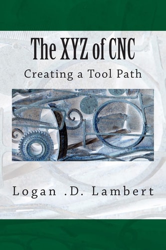 The XYZ of CNC Creating a Tool Path