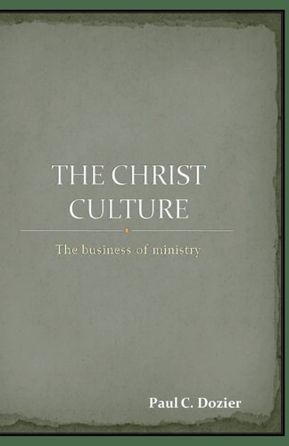 The Christ Culture The Business of Ministry