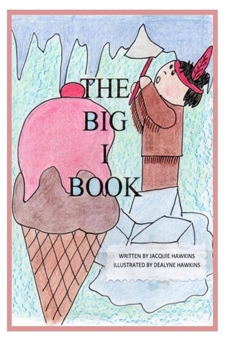 The Big I Book Part of The Big ABC Book Series Containing Words that Start with the Letter I Or Have I in Them.