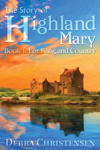 The Story of Highland Mary Book 1: For King and Country