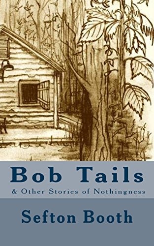 Bob Tails & Other Stories of Nothingness