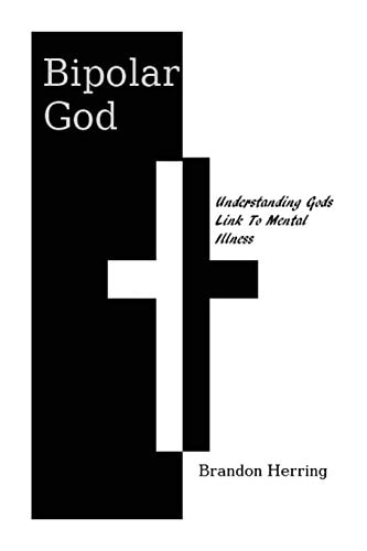 Bipolar God Understanding God's Link to Mental Illness