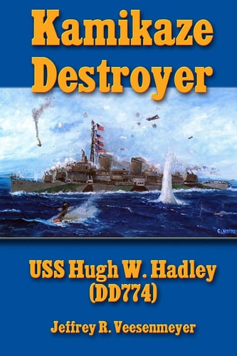 Kamikaze Destroyer The USS Hugh W. Hadley (DD774)