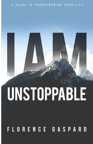 I AM Unstoppable A Guide To Transforming Your Life