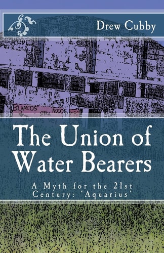 The Union of Water Bearers A Myth for the 21st Century: 'Aquarius'