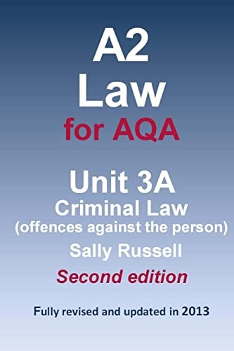 A2 Law for AQA Unit 3A Criminal Law (offences Against the Person)