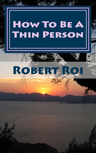 How To Be A Thin Person The 35 Essential Habits of Thin People