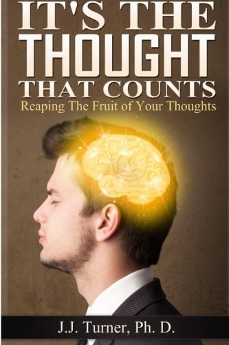 It's The Thought That Counts Reaping The Fruit of Your Thoughts