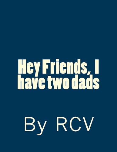 Hey Friends, I Have Two Dads