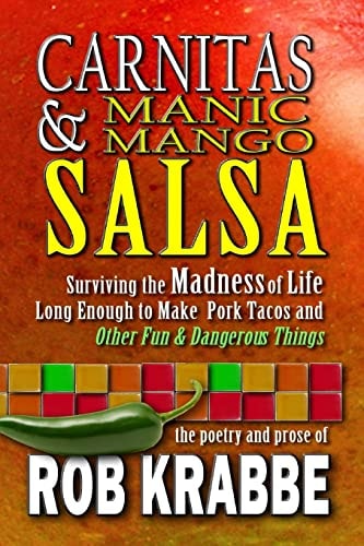 Carnitas and Manic Mango Salsa Surviving the Madness of Life Long Enough to Make Pork Tacos and Other Fun and Dangerous Things