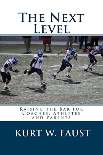 The Next Level Raising the Bar for Coaches, Athletes and Parents
