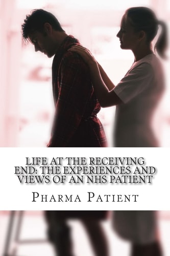 Life at the Receiving End The Experiences and Views of an NHS Patient: Pharmacists, Doctors and Other Primary Care Services