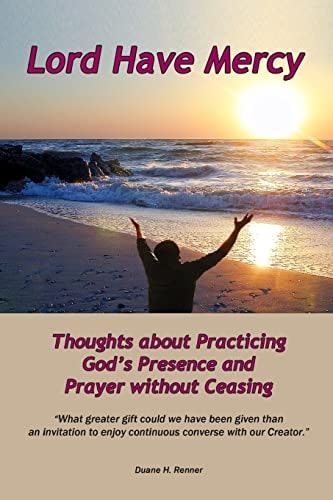 Lord Have Mercy Thoughts about Practicing God's Presence and Prayer Without Ceasing