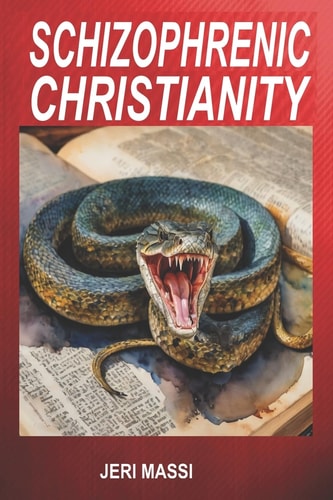 Schizophrenic Christianity How Christian Fundamentalism Attracts and Protects Sociopaths, Abusive Pastors, and Child Molesters