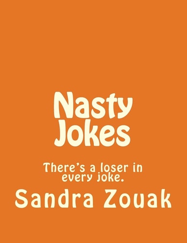 Nasty Jokes There's a Loser in Every Joke.