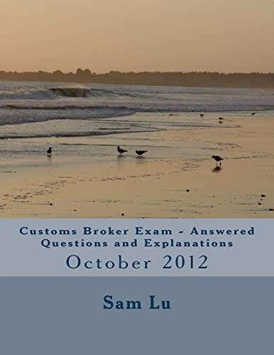 Customs Broker Exam Answered Questions and Explanations October 2012