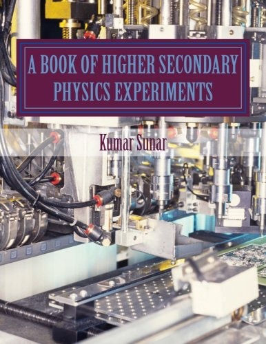 A Book of Higher Secondary Physics Experiments