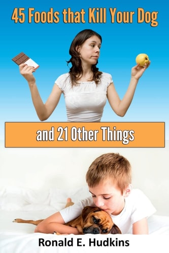45 Foods That Kill Your Dog And 21 Other Things