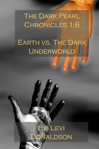 The Dark Pearl Chronicles 1.6 Earth Vs. The Dark Underworld