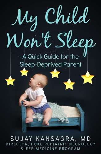 My Child Won't Sleep A Quick Guide for the Sleep-Deprived Parent