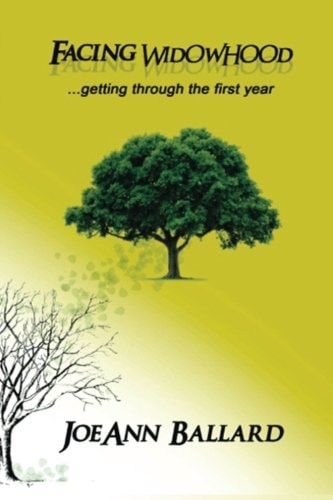 Facing Widowhood Getting Through the First Year