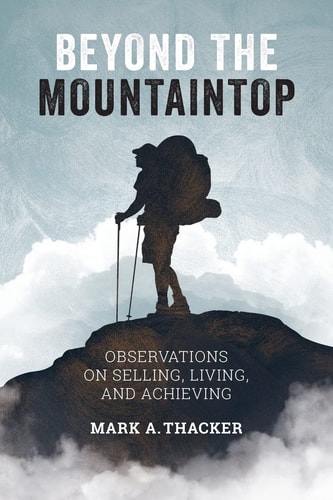 Beyond the Mountaintop Observations on Selling, Living and Achieving