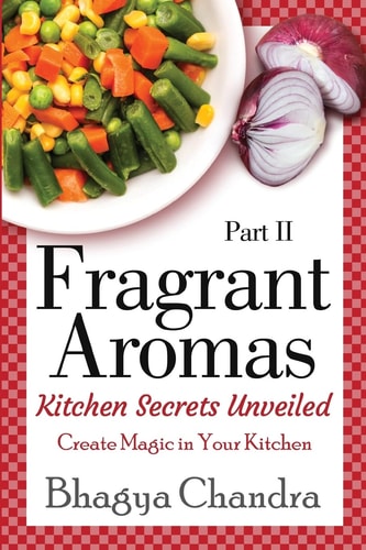 Fragrant Aromas Kitchen Secrets Unveiled: Create Magic in Your Kitchen