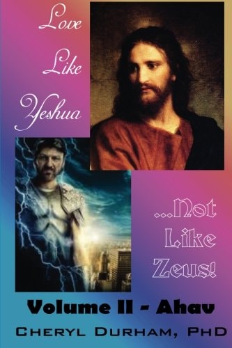 Love Like Yeshua ... Not Like Zeus Volume II - Ahav