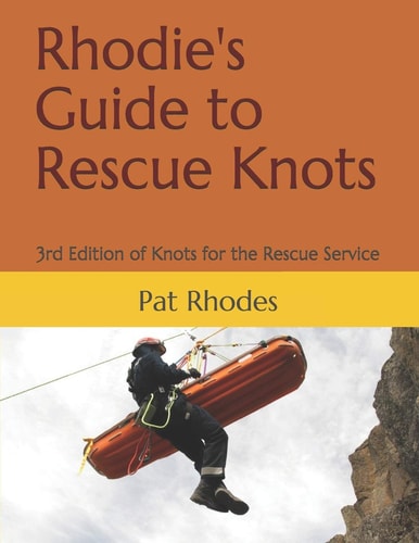 Rhodie's Guide to Rescue Knots 3rd Edition of Knots for the Rescue Service