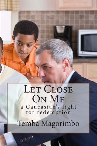 Let Close On Me A Caucasian's Fight for Redemption