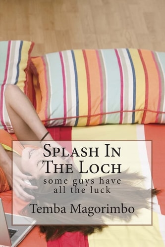 Splash in the Loch Some Guys Have All the Luck