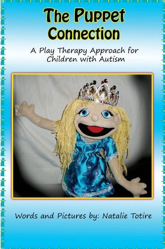 The Puppet Connection A Play Therapy Approach for Children With Autism