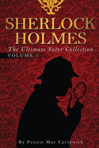 Sherlock Holmes The Ultimate Satyr Collection