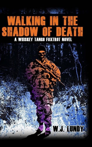 Walking in the Shadow of Death Whiskey Tango Foxtrot Vol 4