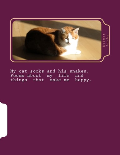 My Cat Socks and His Snakes And Other Poems