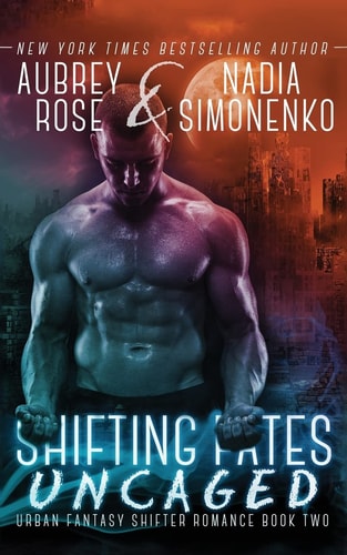 Shifting Fates Uncaged (Urban Fantasy Shifter Romance Book Two)