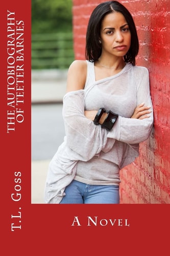 The Autobiography of Teeter Barnes A Novel