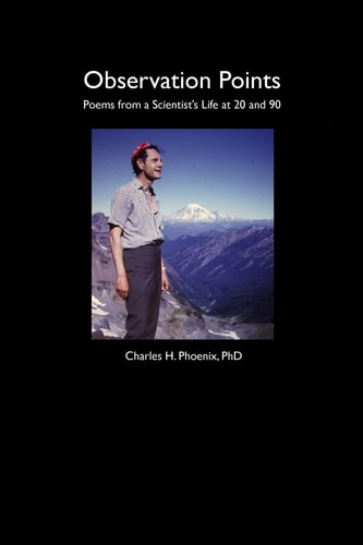 Observation Points Poems from a Scientist's Life at 20 And 90